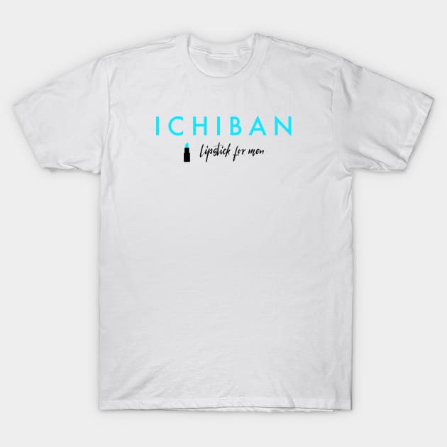 Ichiban Lipstick For Men Friends Japanese logo T-Shirt by alfrescotree